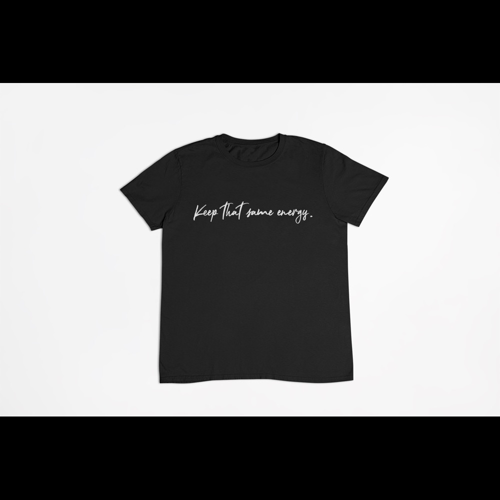 Unisex Keep that same energy T-shirt.